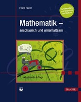 Mathematik - anschaulich und unterhaltsam - Zur Vorbereitung und Begleitung des Studiums