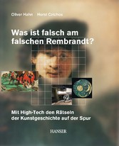 Was ist falsch am falschen Rembrandt? - Mit High-Tech den Rätseln der Kunstgeschichte auf der Spur