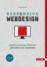 Responsive Webdesign - Hochwertige Websites mit HTML 5, CSS3 und Webfonts erstellen