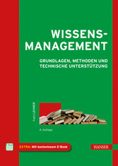 Wissensmanagement - Grundlagen, Methoden und technische Unterstützung