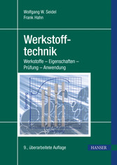 Werkstofftechnik - Werkstoffe - Eigenschaften - Prüfung - Anwendung