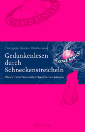 Gedankenlesen durch Schneckenstreicheln - Was wir von Tieren über Physik lernen können