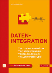 Datenintegration - Integrationsansätze, Beispielszenarien, Problemlösungen, Talend Open Studio