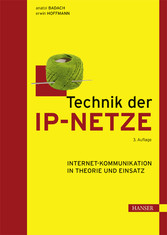 Technik der IP-Netze - Internet-Kommunikation in Theorie und Einsatz