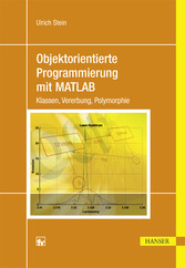 Objektorientierte Programmierung mit MATLAB - Klassen, Vererbung, Polymorphie