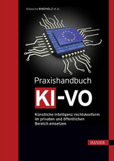 Praxishandbuch KI-VO - Künstliche Intelligenz rechtskonform im privaten und öffentlichen Bereich einsetzen