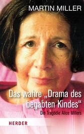 Das wahre ´Drama des begabten Kindes` - Die Tragödie Alice Miller