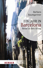 Ein Jahr in Barcelona - Reise in den Alltag