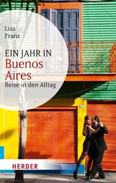 Ein Jahr in Buenos Aires - Reise in den Alltag