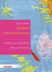 Handbuch der Sinneswahrnehmung - Grundlagen einer ganzheitlichen Bildung und Erziehung