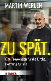 Zu spät. - Eine Provokation für die Kirche, Hoffnung für alle Zu spät. - Eine Provokation für die Kirche, Hoffnung für alle