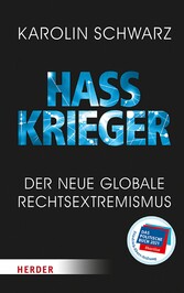 Hasskrieger - Der neue globale Rechtsextremismus