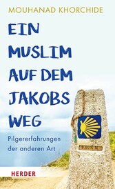 Ein Muslim auf dem Jakobsweg - Pilgererfahrungen der anderen Art