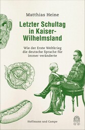 Letzter Schultag in Kaiser-Wilhelmsland - Wie der Erste Weltkrieg die deutsche Sprache für immer veränderte