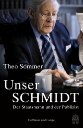 Unser Schmidt - Der Staatsmann und der Publizist Unser Schmidt - Der Staatsmann und der Publizist