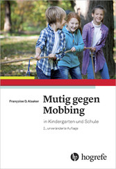 Mutig gegen Mobbing - in Kindergarten und Schule Mutig gegen Mobbing - in Kindergarten und Schule