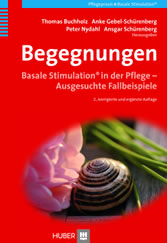 Begegnungen. Basale Stimulation in der Pflege – Ausgesuchte Fallbeispiele