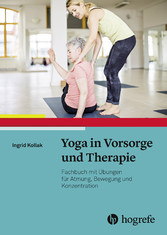 Yoga in Vorsorge und Therapie - Fachbuch mit Übungen für Atmung, Bewegung und Konzentration
