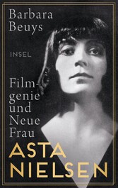 Asta Nielsen - Filmgenie und Neue Frau