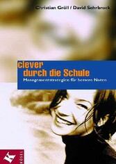 Clever durch die Schule - Managementstrategien für bessere Noten