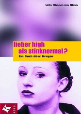 Lieber high als stinknormal? - Ein Buch über Drogen.