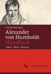 Alexander von Humboldt-Handbuch - Leben - Werk - Wirkung