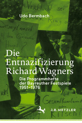 Die Entnazifizierung Richard Wagners - Die Programmhefte der Bayreuther Festspiele 1951-1976