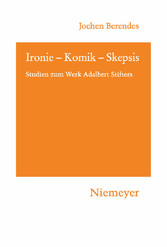 Ironie - Komik - Skepsis - Studien zum Werk Adalbert Stifters