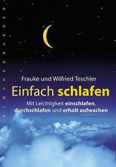 Einfach schlafen - Mit Leichtigkeit einschlafen, durchschlafen und erholt aufwachen