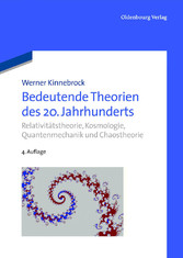 Bedeutende Theorien des 20. Jahrhunderts - Relativitätstheorie, Kosmologie, Quantenmechanik und Chaostheorie