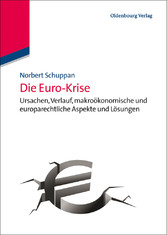 Die Euro- Krise - Ursachen, Verlauf, makroökonomische und europarechtliche Aspekte und Lösungen