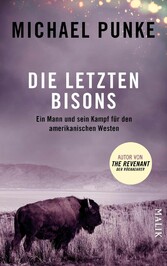 Die letzten Bisons - Ein Mann und sein Kampf für den amerikanischen Westen Die letzten Bisons - Ein Mann und sein Kampf für den amerikanischen Westen