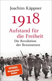 1918 - Aufstand für die Freiheit - Die Revolution der Besonnenen