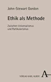 Ethik als Methode - Zwischen Universalismus und Partikularismus