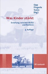 Was Kinder stärkt - Erziehung zwischen Risiko und Resilienz