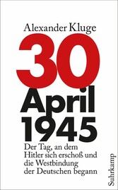 30. April 1945 - Der Tag, an dem Hitler sich erschoß und die Westbindung der Deutschen begann