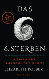 Das sechste Sterben - Wie der Mensch Naturgeschichte schreibt