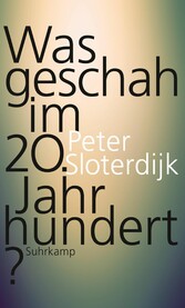 Was geschah im 20. Jahrhundert? - Unterwegs zu einer Kritik der extremistischen Vernunft