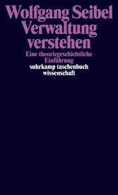 Verwaltung verstehen - Eine theoriegeschichtliche Einführung