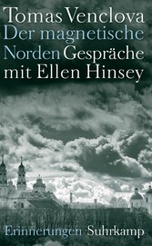 Der magnetische Norden - Gespräche mit Ellen Hinsey. Erinnerungen