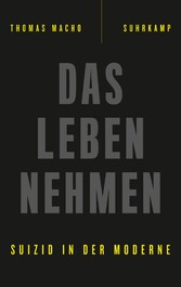 Das Leben nehmen - Suizid in der Moderne