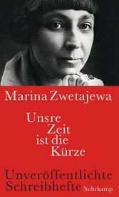 Unsre Zeit ist die Kürze - Unveröffentlichte Schreibhefte