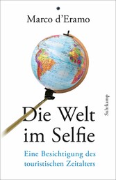 Die Welt im Selfie - Eine Besichtigung des touristischen Zeitalters