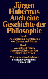 Auch eine Geschichte der Philosophie - Band 1: Die okzidentale Konstellation von Glauben und Wissen. Band 2: Vernünftige Freiheit. Spuren des Diskurses über Glauben und Wissen