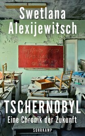 Tschernobyl - Eine Chronik der Zukunft