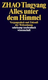 Alles unter dem Himmel - Vergangenheit und Zukunft der Weltordnung