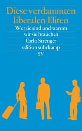 Diese verdammten liberalen Eliten - Wer sie sind und warum wir sie brauchen