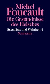 Sexualität und Wahrheit - Vierter Band: Die Geständnisse des Fleisches