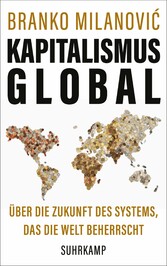 Kapitalismus global - Über die Zukunft des Systems, das die Welt beherrscht