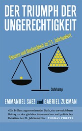 Der Triumph der Ungerechtigkeit - Steuern und Ungleichheit im 21. Jahrhundert